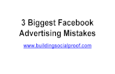 3 biggest facebook advertising mistakes -  facebook advertising tips and strategies