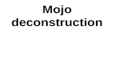 Mojo deconstruction