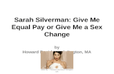 Howard Davidson Arlington MA - Sarah silverman give me equal pay or give me a sex change