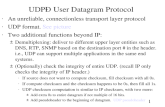 1 UDP—User Datagram Protocol An unreliable, connectionless transport layer protocol UDP format. See pictureSee picture Two additional functions beyond.