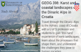 GEOG 398: Karst and coastal landscapes of the Dinaric Alps in Croatia Travel through the Dinaric Alps to the Adriatic coast of Croatia with a U of S professor