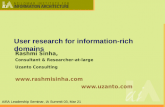 User research for information-rich domains Rashmi Sinha, Consultant & Researcher-at-large Uzanto Consulting     AIfIA Leadership