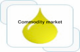 Commodity market. Flow of Presentation What do we mean by Commodity Market? Global classification of commodities. Commodities not traded in commodity