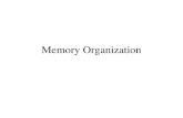 Memory Organization. Data Organization Big endian –Most significant byte stored in first memory location each additional n bytes stored in next n locations.