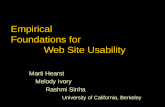 Empirical Foundations for Web Site Usability Marti Hearst Melody Ivory Rashmi Sinha University of California, Berkeley