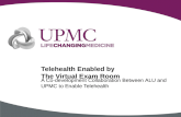 A Co-development Collaboration Between ALU and UPMC to Enable Telehealth Telehealth Enabled by The Virtual Exam Room.