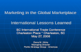 Marketing in the Global Marketplace International Lessons Learned SC International Trade Conference Charleston Place * Charleston, SC May 27, 2008 Dana