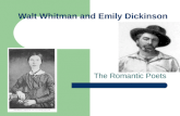 Walt Whitman and Emily Dickinson The Romantic Poets