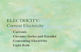 ELECTRICITY: Current Electricity Currents Circuits: Series and Parallel Generating Electricity Light Bulb.