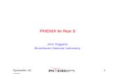 November 18, 2008 John Haggerty 1 PHENIX In Run 9 John Haggerty Brookhaven National Laboratory