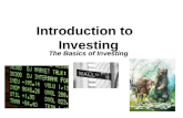Introduction to Investing The Basics of Investing.