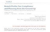 Branch Profits Tax: Compliance and Planning from the Ground Branch Profits Tax: Compliance and Planning