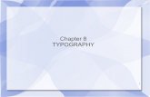 Chapter 8 TYPOGRAPHY - Chapter 8 TYPOGRAPHY. Typography Is the balance and interplay of letterforms