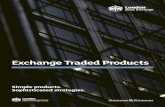 Exchange Traded Products ... 02â€“03 Exchange Traded Products / Simple products. Sophisticated strategies.