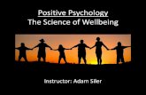 Positive Psychology The Science of Wellbeing What is positive psychology? Positive Psychology â€¢A new