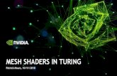 MESH SHADERS IN TURING - NVIDIAon- MESH SHADERS IN TURING . 2 AGENDA Motivation Research Mesh Shaders