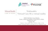 Telehealth: Virtual Care IS a virtual reality ... â€¢Real-time two-way interaction â€¢Typically digital