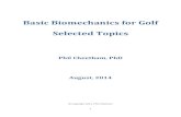 Basic Biomechanics Principles for Golf - Dr Phil Cheetham Biomechanics Biomechanics is the science that