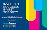 INVEST TO SUCCEED. INVEST . Invest Toronto: The Road to Success â€¢ Invest Torontoâ€™s 2013 Annual Report