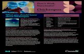 Donâ€™t Wait, Vaccinate! Chickenpox (Varicella) Fact Sheet (Varicella) What you should know about chickenpox