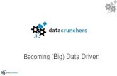 Becoming (Big) Data Driven - Becoming (Big) Data Driven . Geert Van Landeghem 3 ... The more data driven