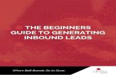 THE BEGINNERS GUIDE TO GENERATING INBOUND LEADS inbound lead generation is much more effective than
