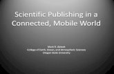 Scientific Publishing in a Connected, Mobile World Scientific Publishing in a Connected, Mobile World