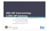 DDS/SIP Interworking: A DDS-SIP G ... DDS/SIP Interworking: A DDS-SIP Gateway Jose M. Lopez-Vega Javier