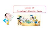 Lesson 30 Grandma’s Birthday Party. birthday Lead-in Happy birthday to you.