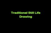 Traditional Still Life Drawing - .WHY DRAW STILL LIFES? A still life is a drawing or painting of