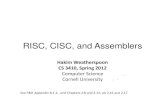 RISC, CISC, and Assemblers - Cornell RISC, CISC, and Assemblers Hakim Weatherspoon CS 3410, Spring 2012