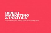 Direct Marketing & Politics: Converting your audience when you're selling ideas