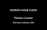 WORDS MADE FLESH Florian Cramer Piet Zwart Institute, 2005