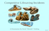 Competitive Lifesaving Incidents A Presentation By David â€œBlondieâ€‌ Fielding Feb 07