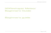 3DReshaper Meteor Beginner's Guide Beginner's guide 2 Your beginner's guide This Beginnerâ€™s guide