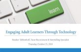 Engaging adult Learners Through Technoogy 2018. 10. 26.¢  Engaging adult Learners Through Technoogy