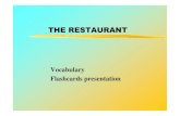 Vocabulari del Restaurant THE RESTAURANT Vocabulary Flashcards presentation. Title Vocabulari del Restaurant