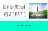 How to increase website traffic - s3. How to increase website traffic By Jenna Payesko. 1. Create a
