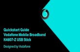 Quickstart Guide Vodafone Mobile Broadband K4607-Z USB Stick Quickstart Guide Vodafone Mobile Broadband