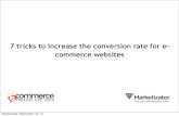 7 tricks to increase conversion for e-commerce websites - the presentation Valentin Radu made at E-commerce Trends Warsaw on 23 september 20147 tricks to increase the conversion rate for e commerce websites