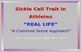 Sickle Cell Trait In Athletes â€œREAL LIFEâ€‌ â€œA Common Sense Approachâ€‌
