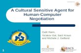 Galit Haim, Ya'akov Gal, Sarit Kraus and Michele J. Gelfand A Cultural Sensitive Agent for Human-Computer Negotiation 1