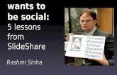 Work wants to be social: 5 lessons from SlideShare Rashmi Sinha