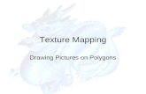 Texture Mapping Drawing Pictures on Polygons. Texture Mapping