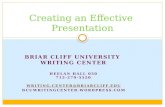 BRIAR CLIFF UNIVERSITY WRITING CENTER HEELAN HALL 050 712-279-5520  @BRIARCLIFF.EDU BCUWRITINGCENTER.WORDPRESS.COM Creating an Effective Presentation
