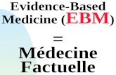 Evidence-Based Medicine ( EBM ) = M©decine Factuelle